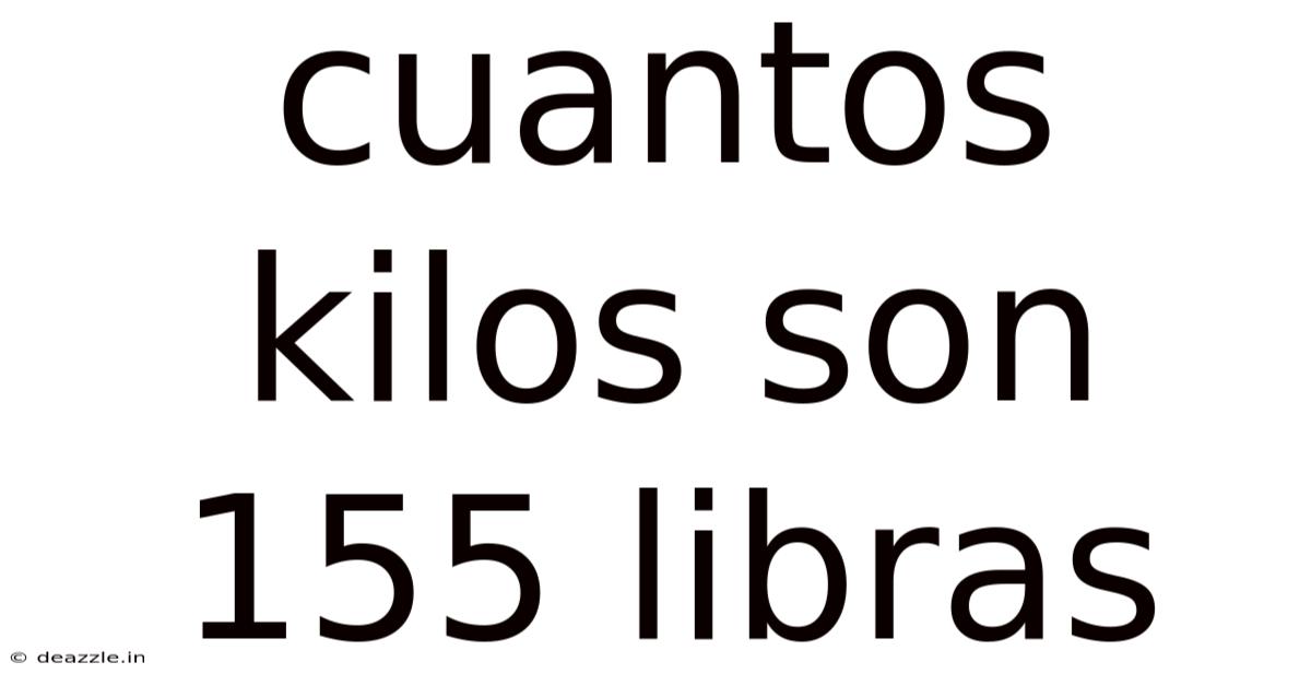 Cuantos Kilos Son 155 Libras