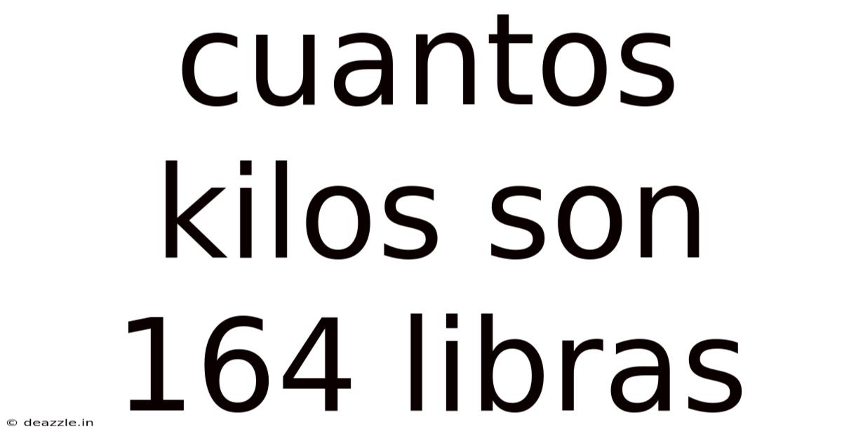 Cuantos Kilos Son 164 Libras