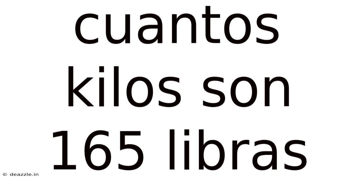 Cuantos Kilos Son 165 Libras