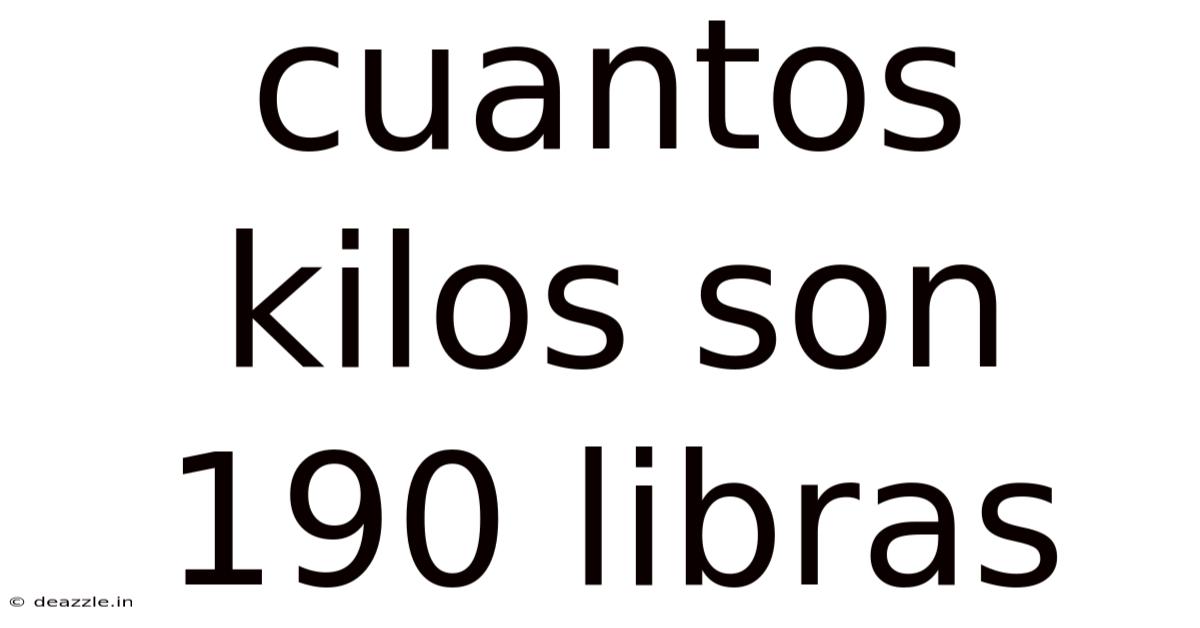 Cuantos Kilos Son 190 Libras