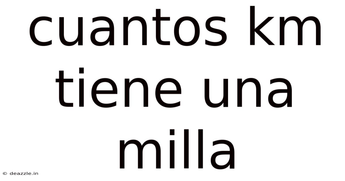 Cuantos Km Tiene Una Milla