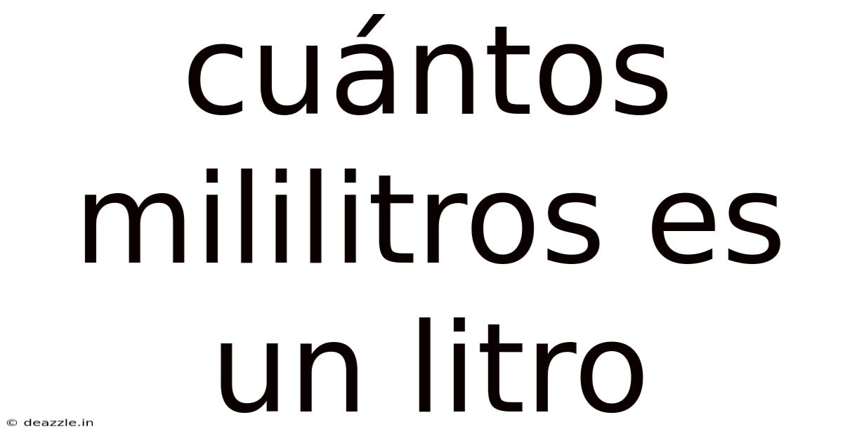 Cuántos Mililitros Es Un Litro