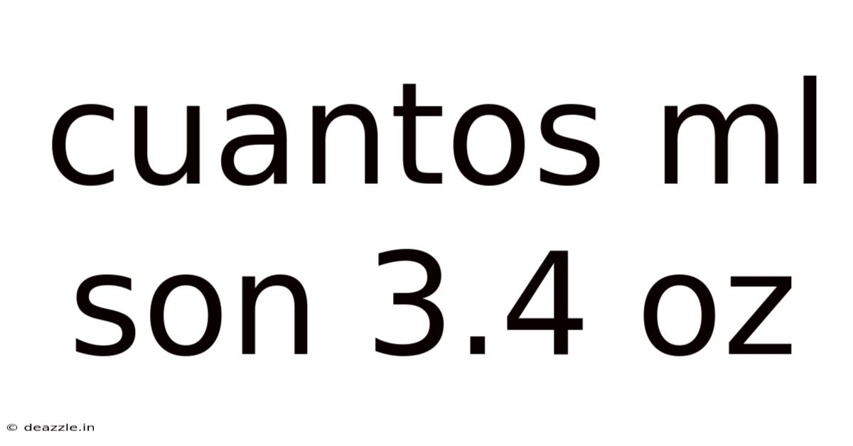 Cuantos Ml Son 3.4 Oz