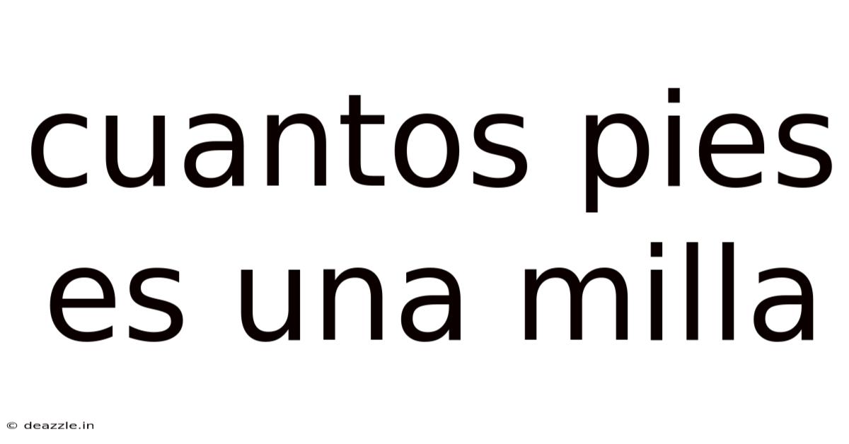 Cuantos Pies Es Una Milla