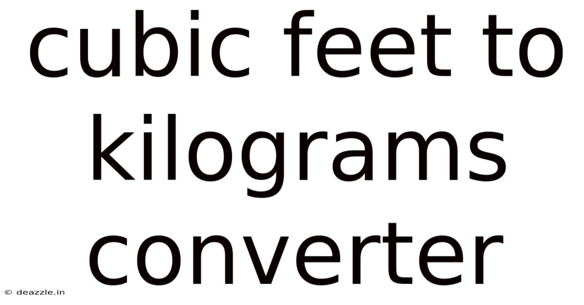 Cubic Feet To Kilograms Converter