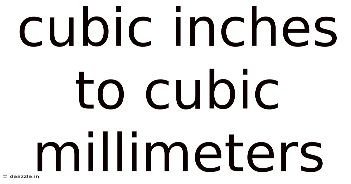 Cubic Inches To Cubic Millimeters