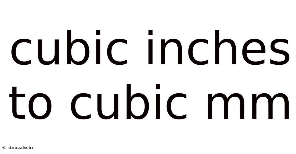 Cubic Inches To Cubic Mm