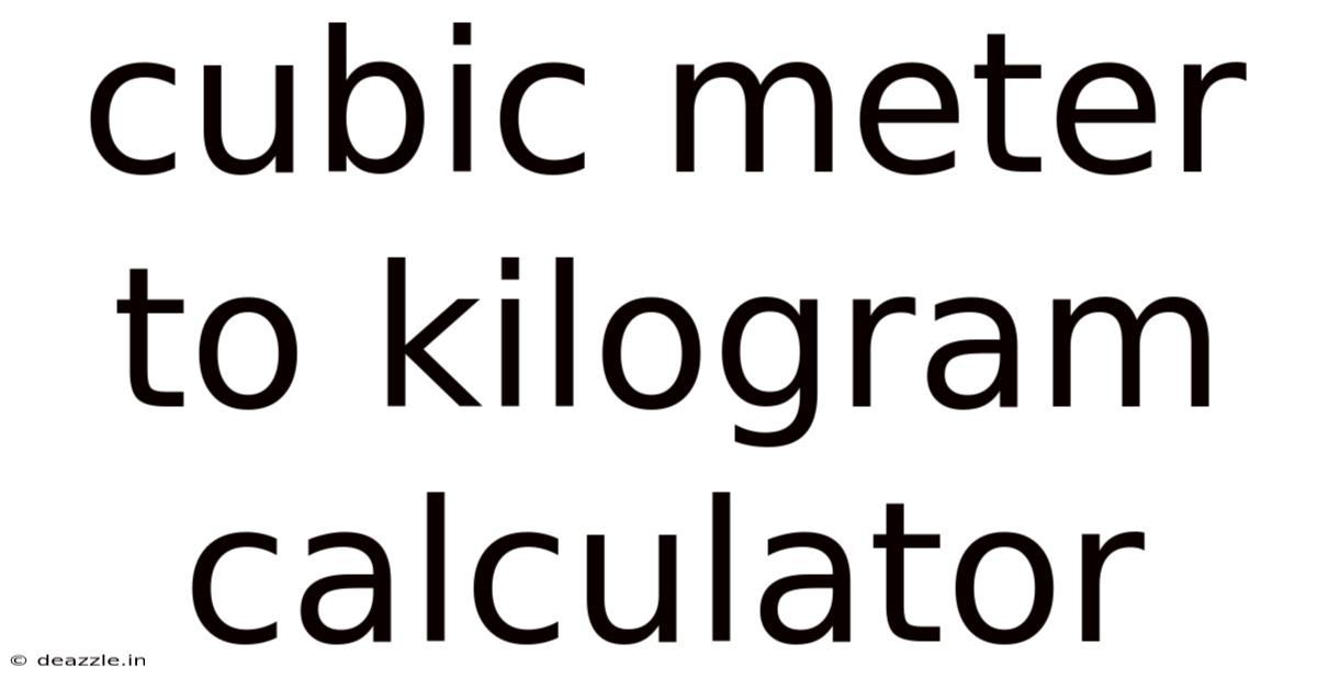 Cubic Meter To Kilogram Calculator
