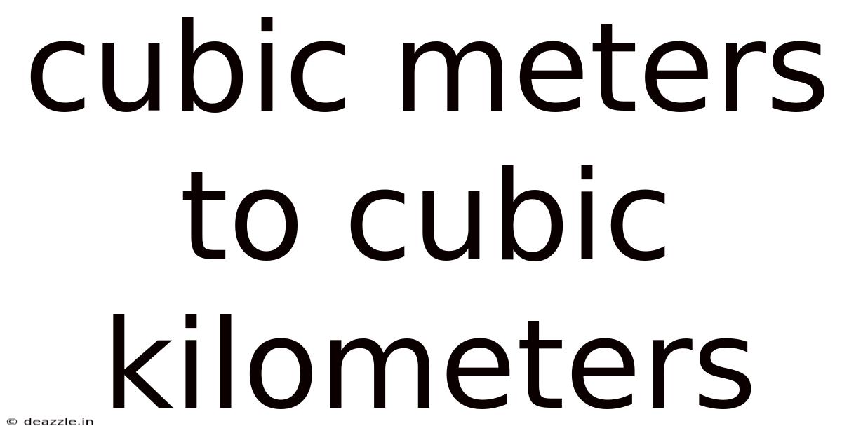 Cubic Meters To Cubic Kilometers