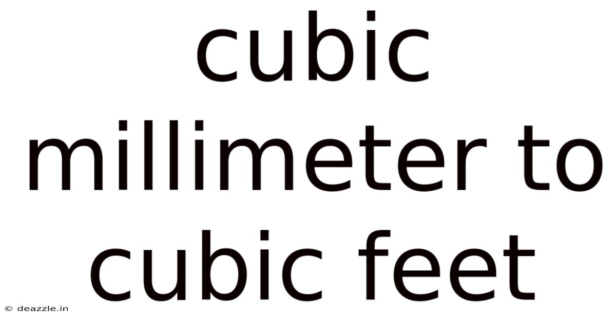 Cubic Millimeter To Cubic Feet