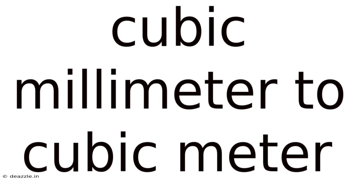 Cubic Millimeter To Cubic Meter