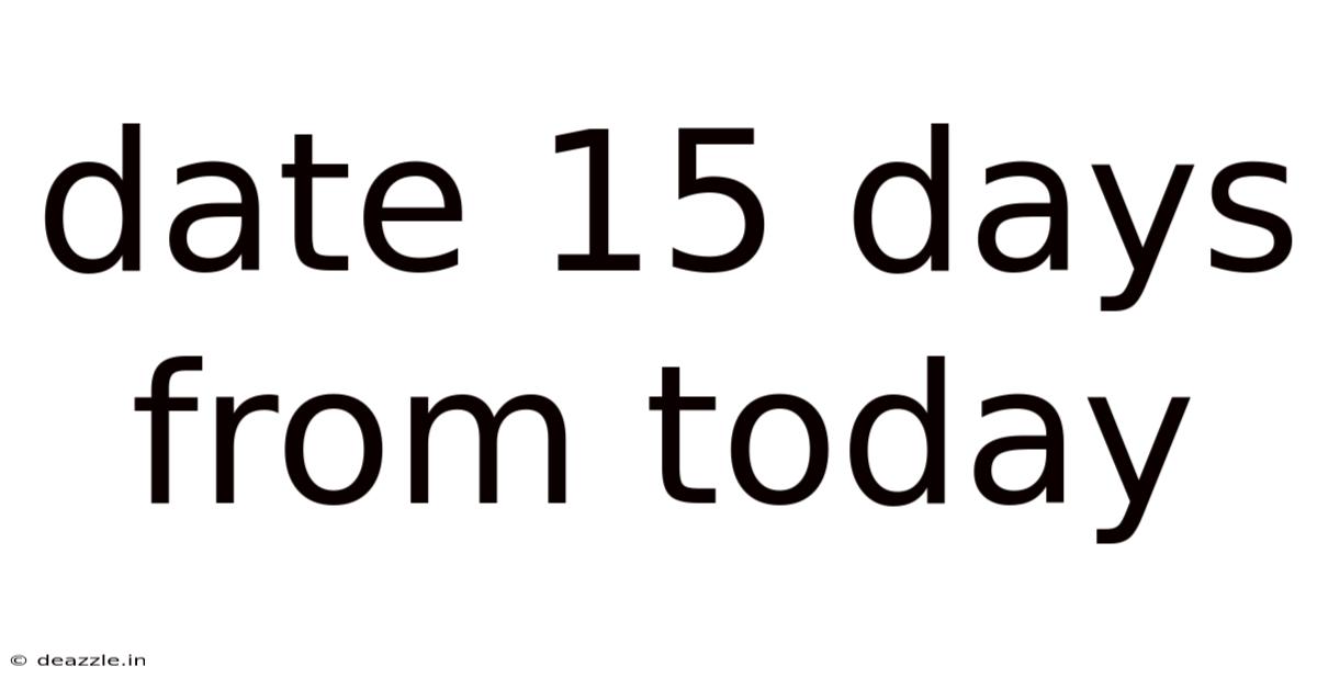 Date 15 Days From Today