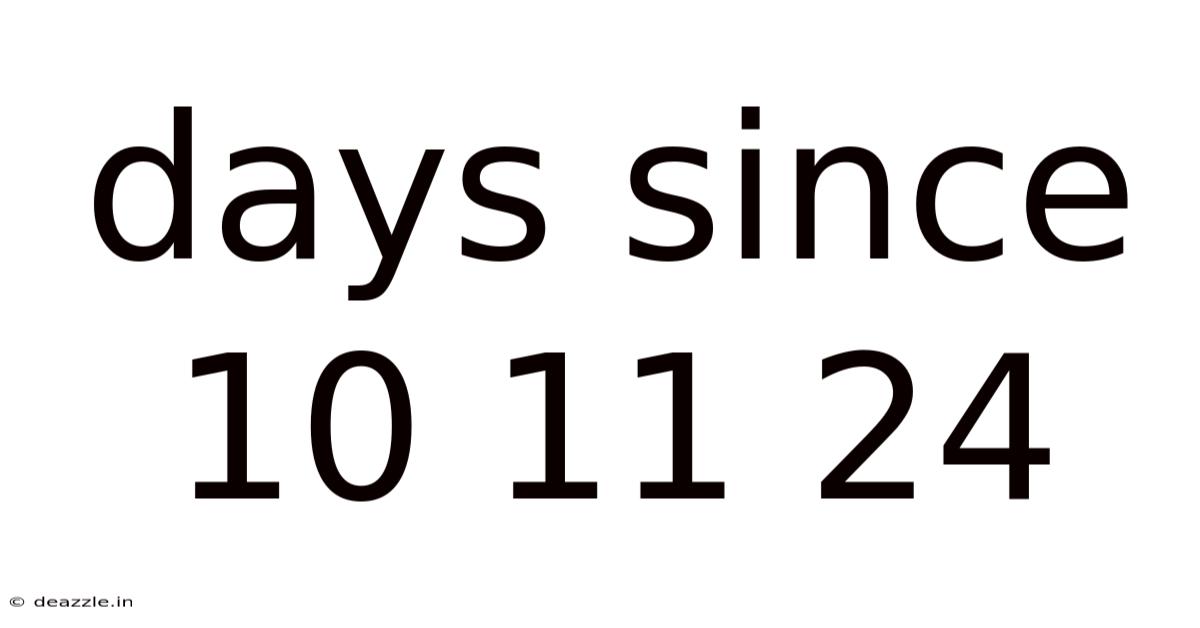 Days Since 10 11 24