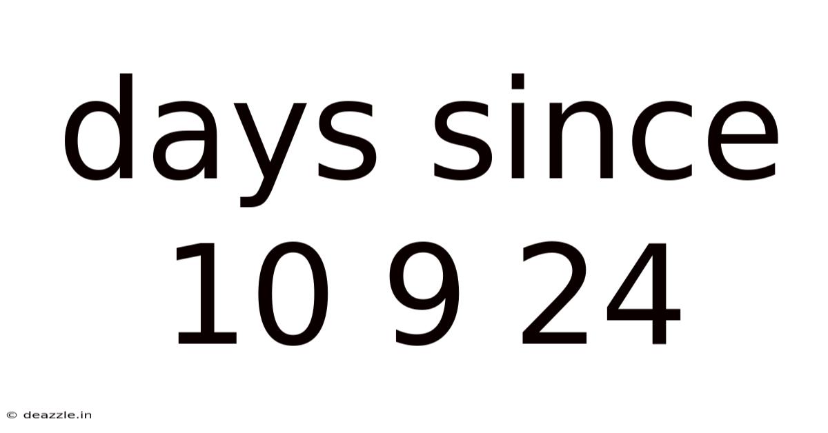 Days Since 10 9 24