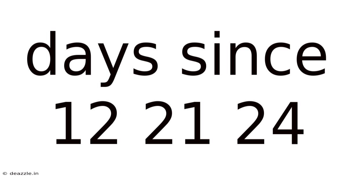 Days Since 12 21 24