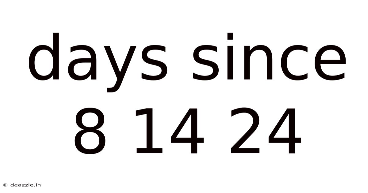Days Since 8 14 24