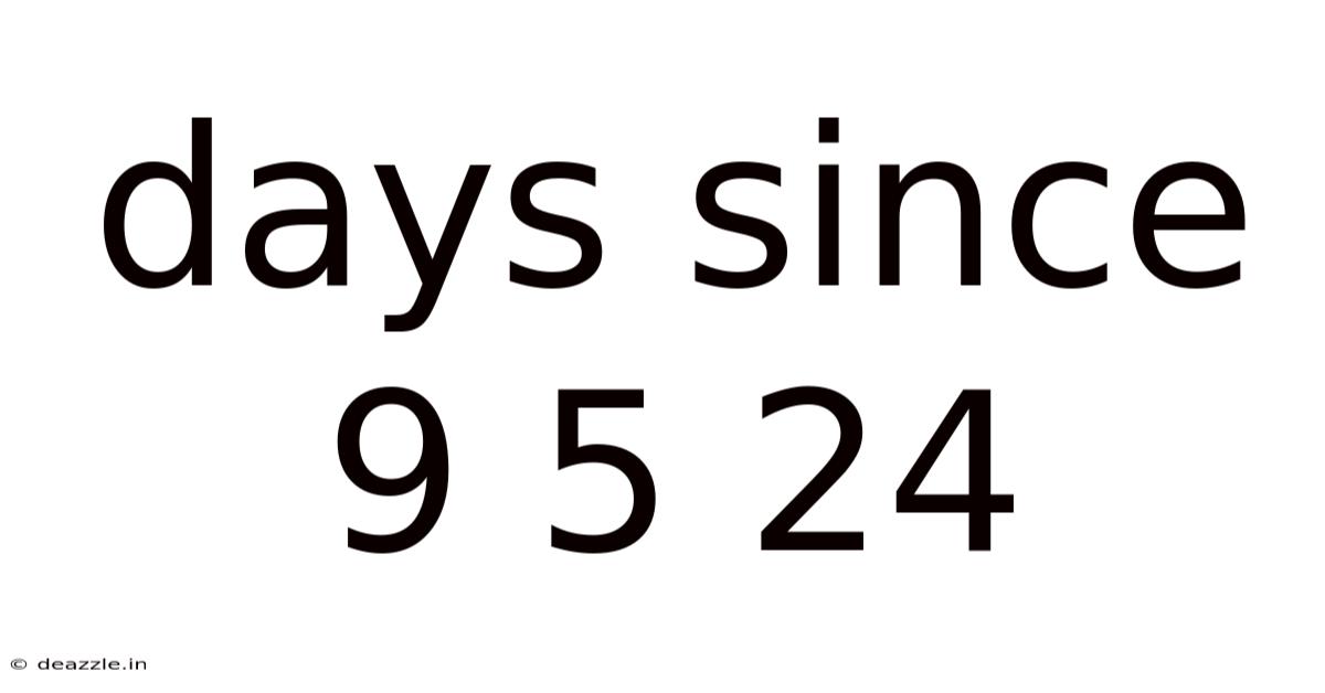 Days Since 9 5 24