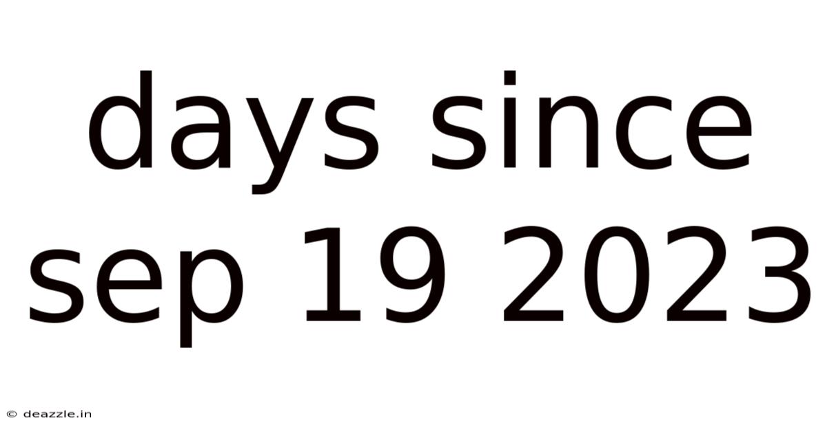 Days Since Sep 19 2023