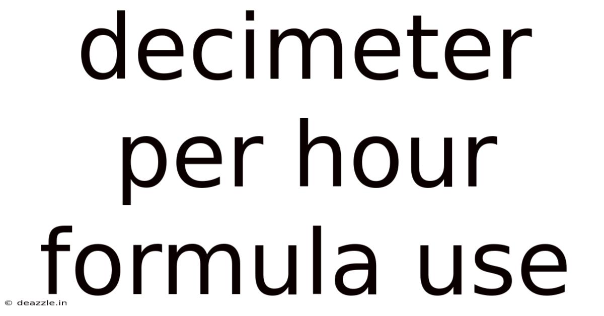 Decimeter Per Hour Formula Use