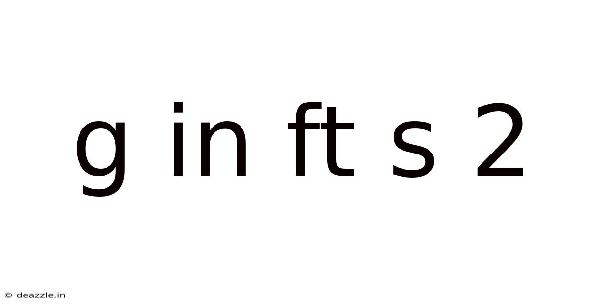 G In Ft S 2