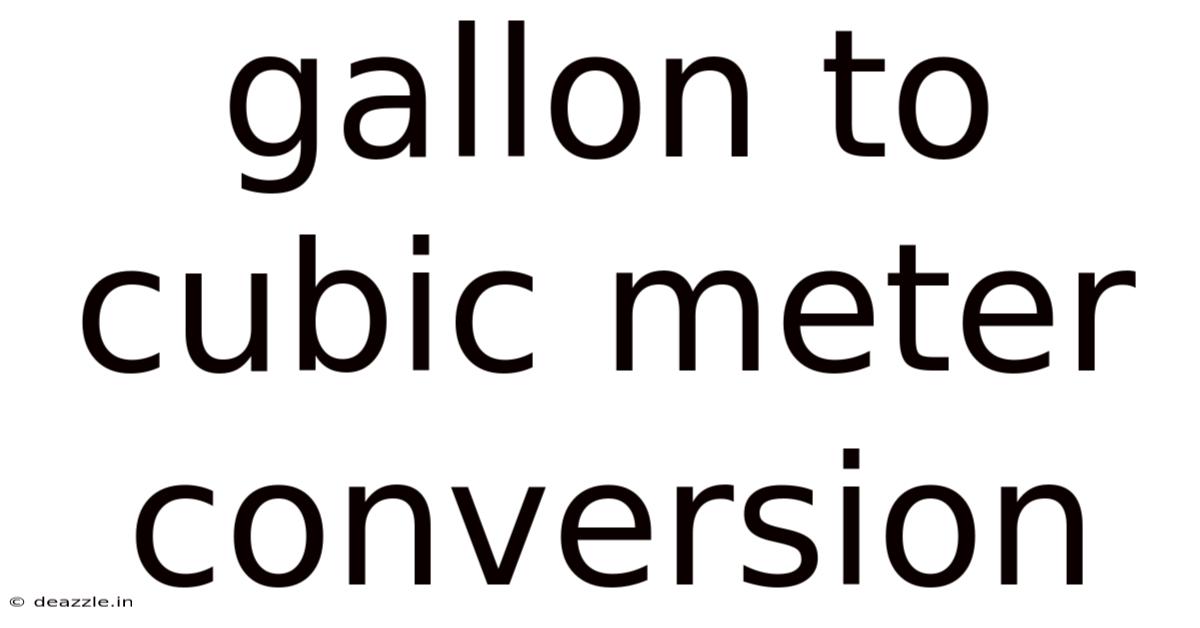 Gallon To Cubic Meter Conversion