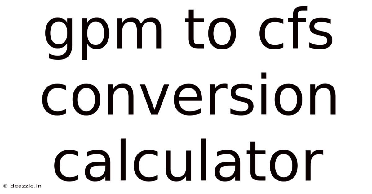 Gpm To Cfs Conversion Calculator