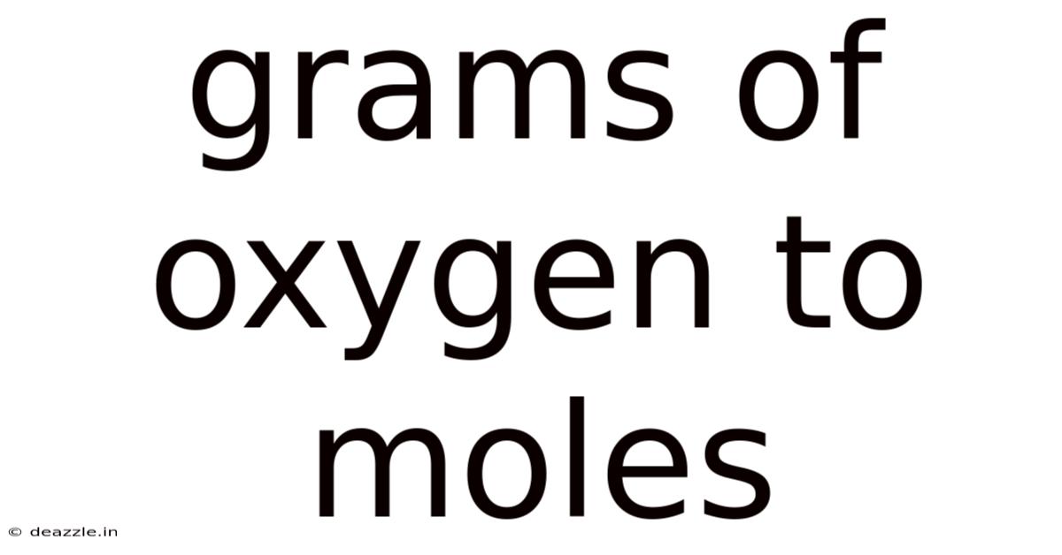 Grams Of Oxygen To Moles