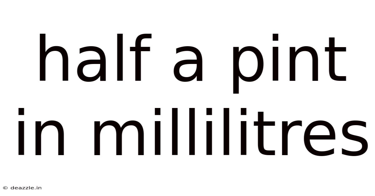 Half A Pint In Millilitres