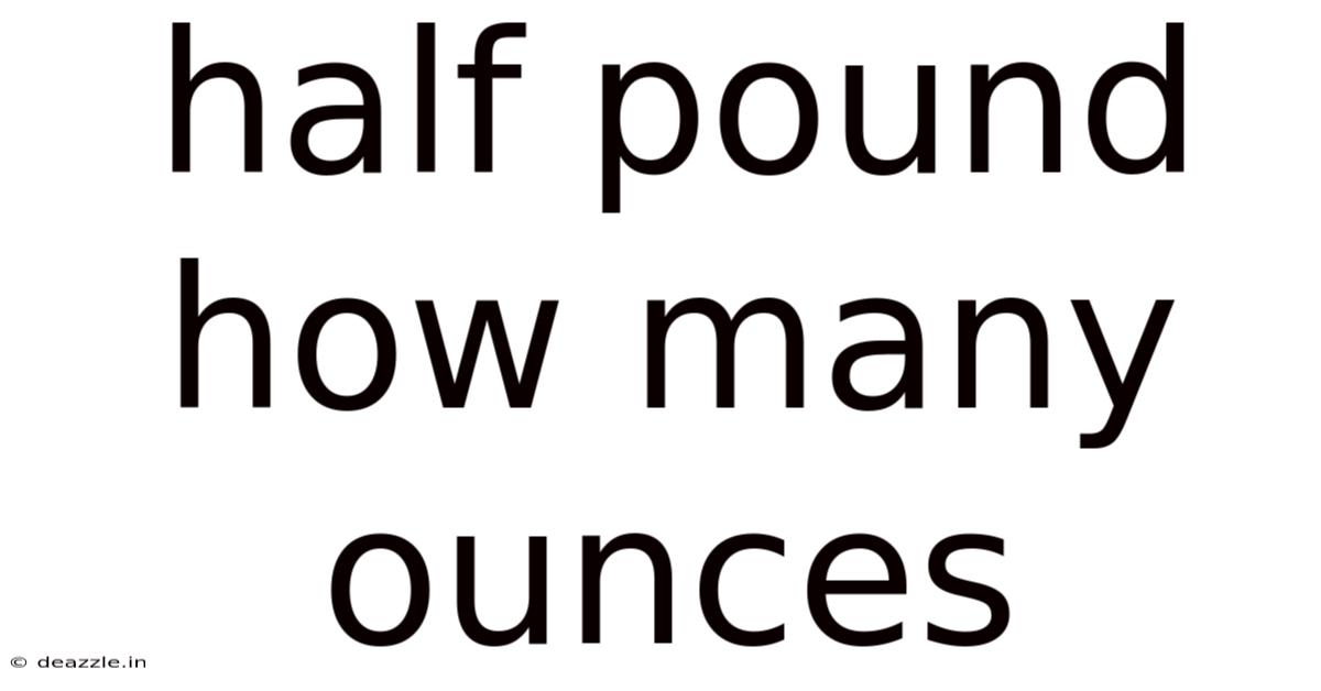 Half Pound How Many Ounces
