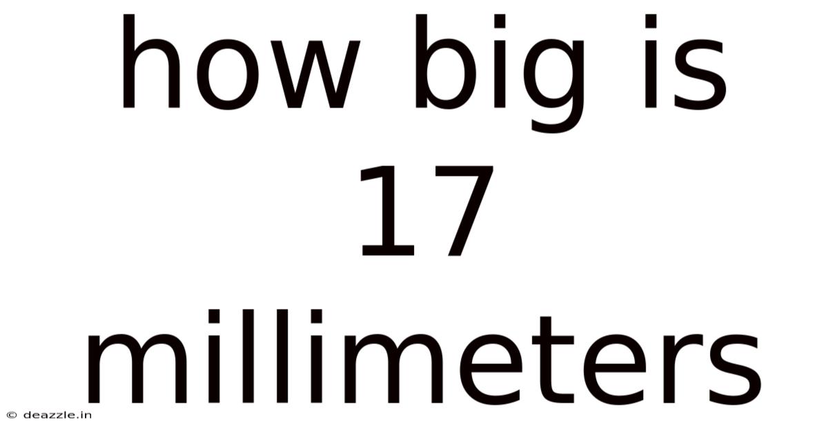 How Big Is 17 Millimeters