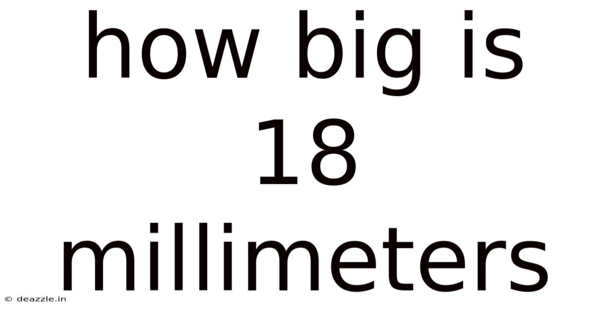 How Big Is 18 Millimeters