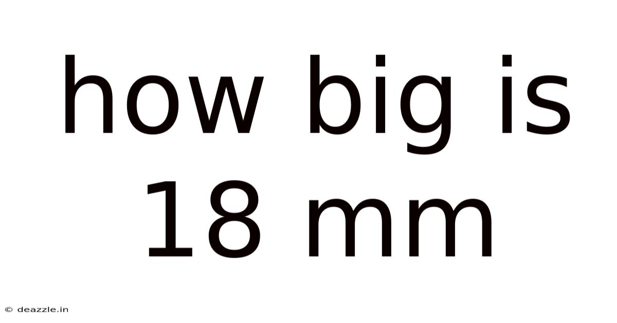 How Big Is 18 Mm