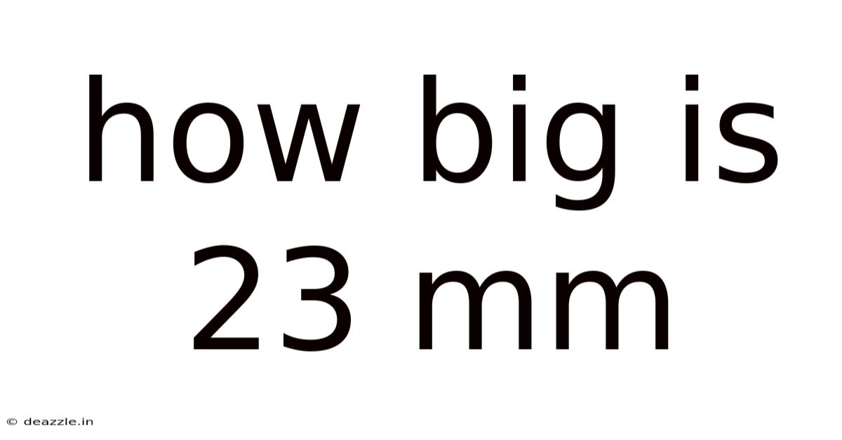 How Big Is 23 Mm