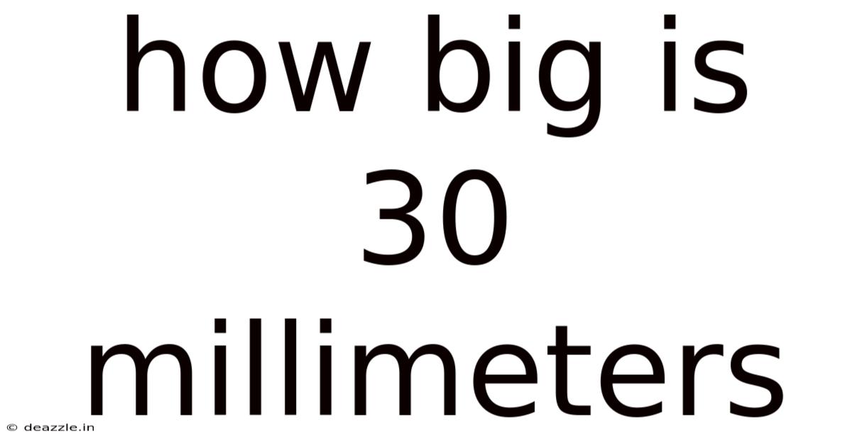 How Big Is 30 Millimeters