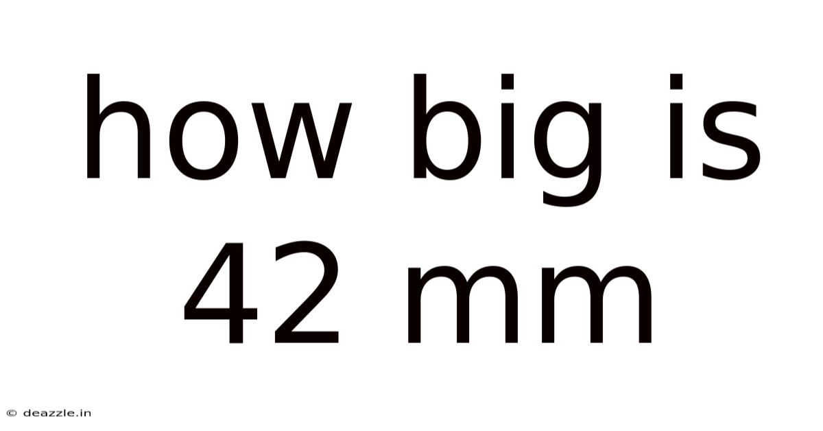 How Big Is 42 Mm