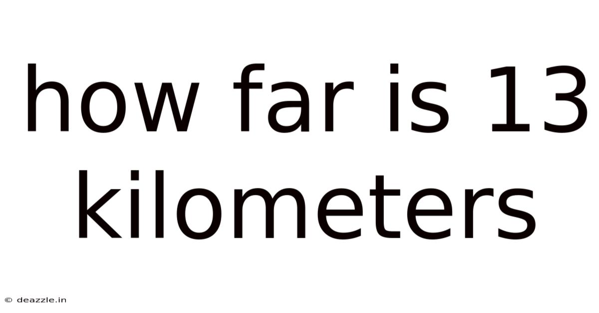 How Far Is 13 Kilometers