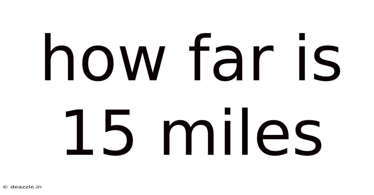 How Far Is 15 Miles