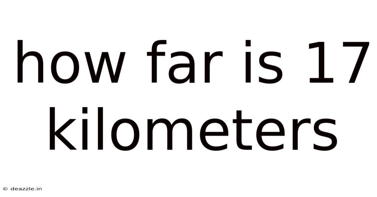 How Far Is 17 Kilometers