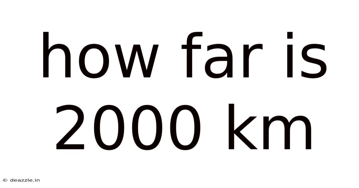 How Far Is 2000 Km