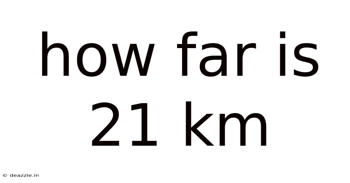 How Far Is 21 Km
