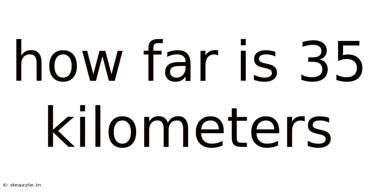 How Far Is 35 Kilometers