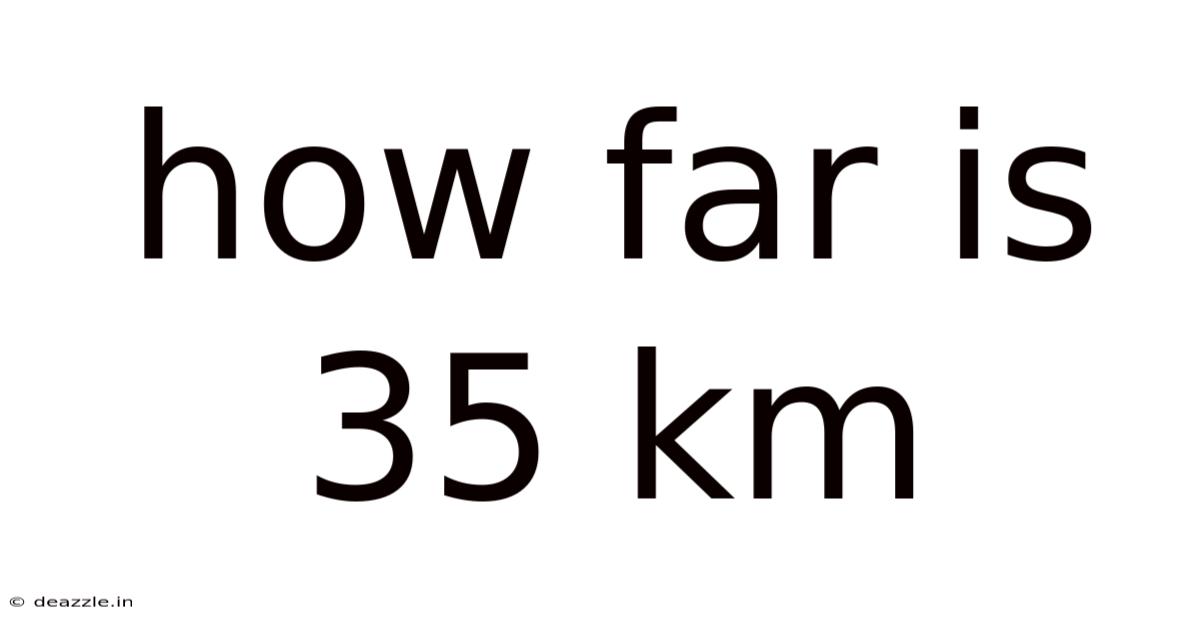 How Far Is 35 Km