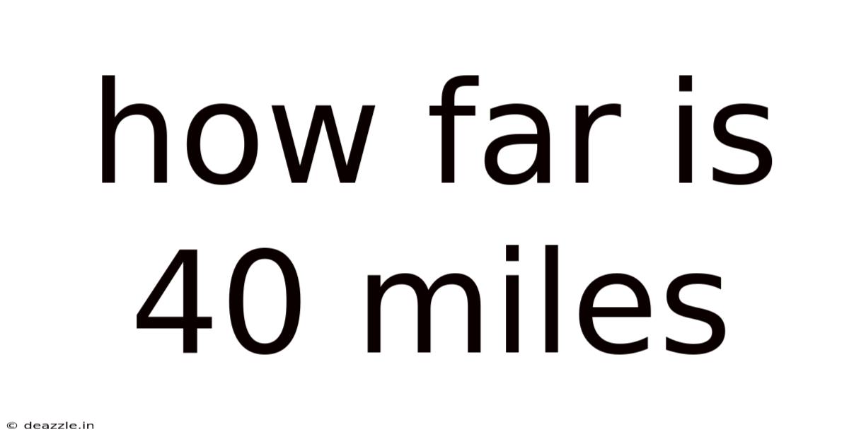 How Far Is 40 Miles