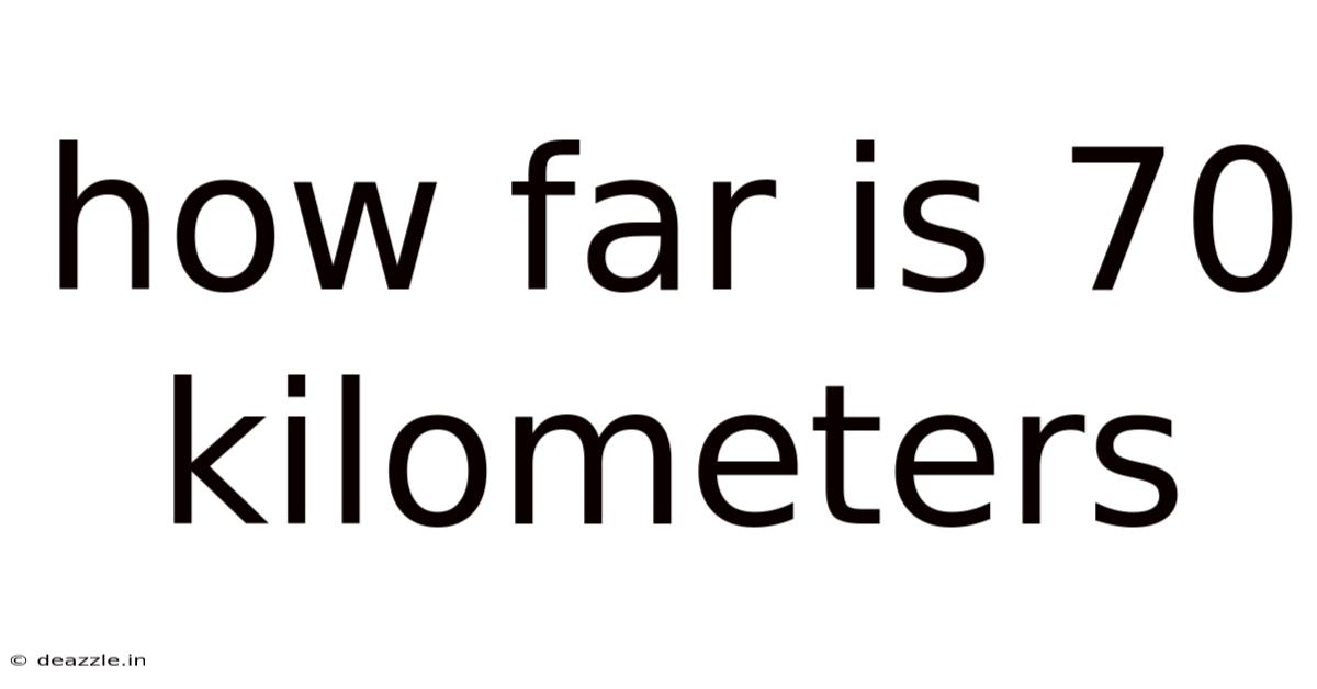 How Far Is 70 Kilometers