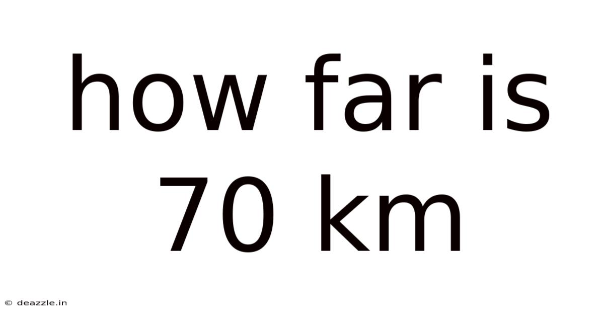How Far Is 70 Km
