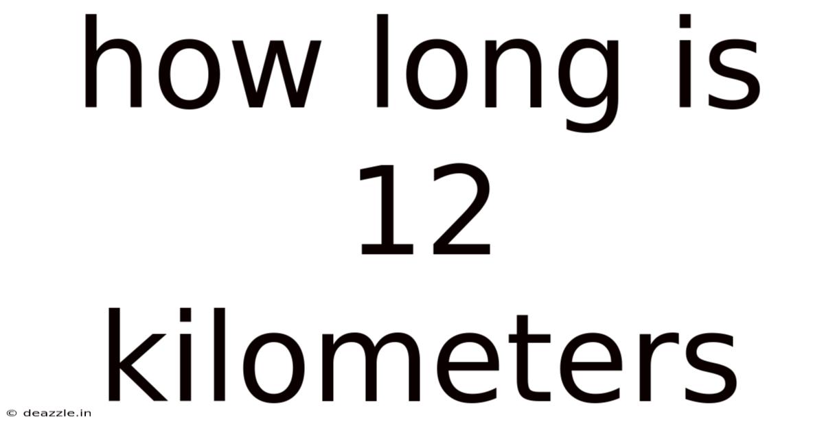 How Long Is 12 Kilometers
