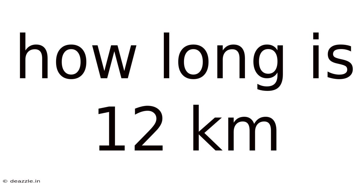 How Long Is 12 Km