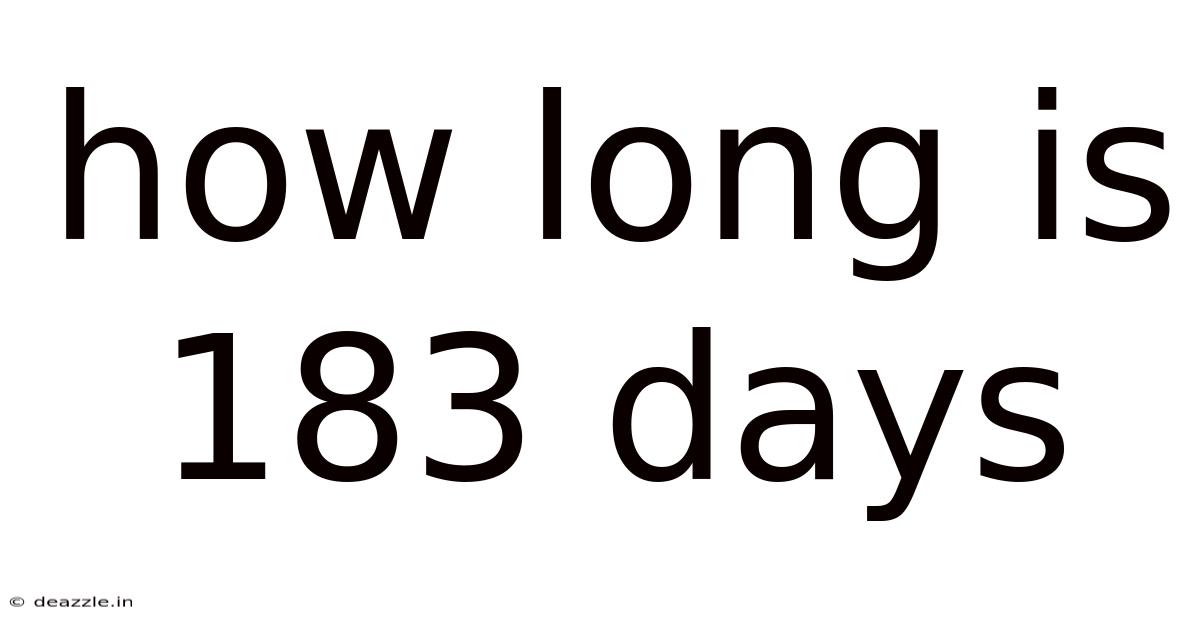 How Long Is 183 Days