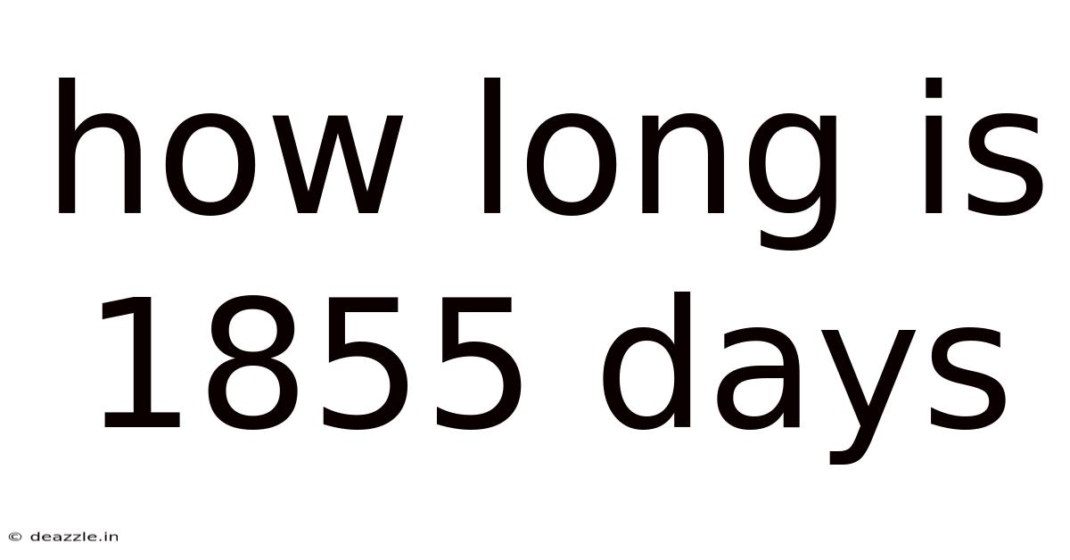 How Long Is 1855 Days