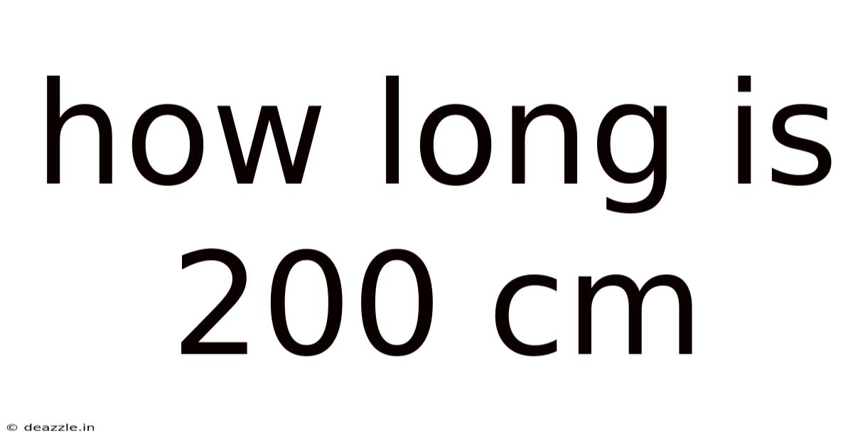 How Long Is 200 Cm